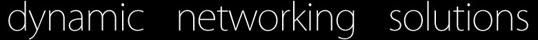 Dynamic Networking Solutions